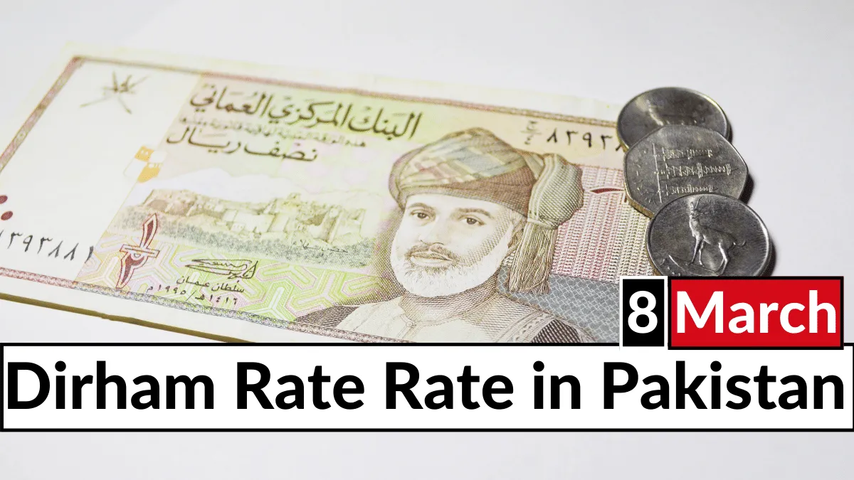 Dirham Rate in Pakistan 8 March 2024