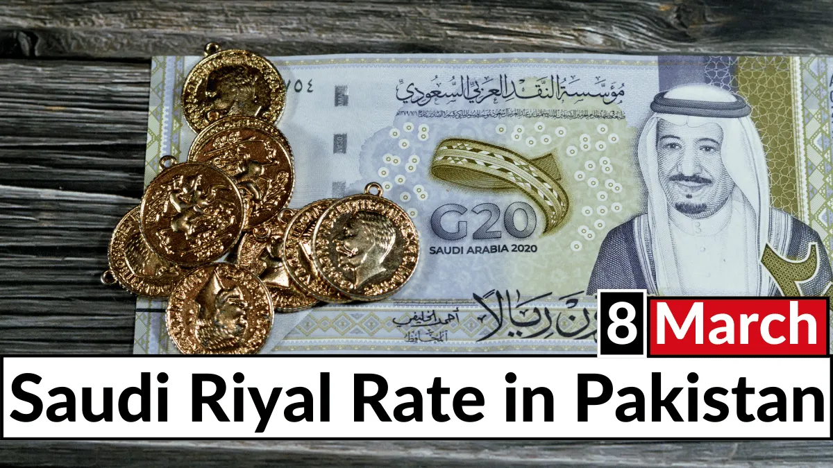 Saudi Riyal Rate in Pakistan 8 March 2024